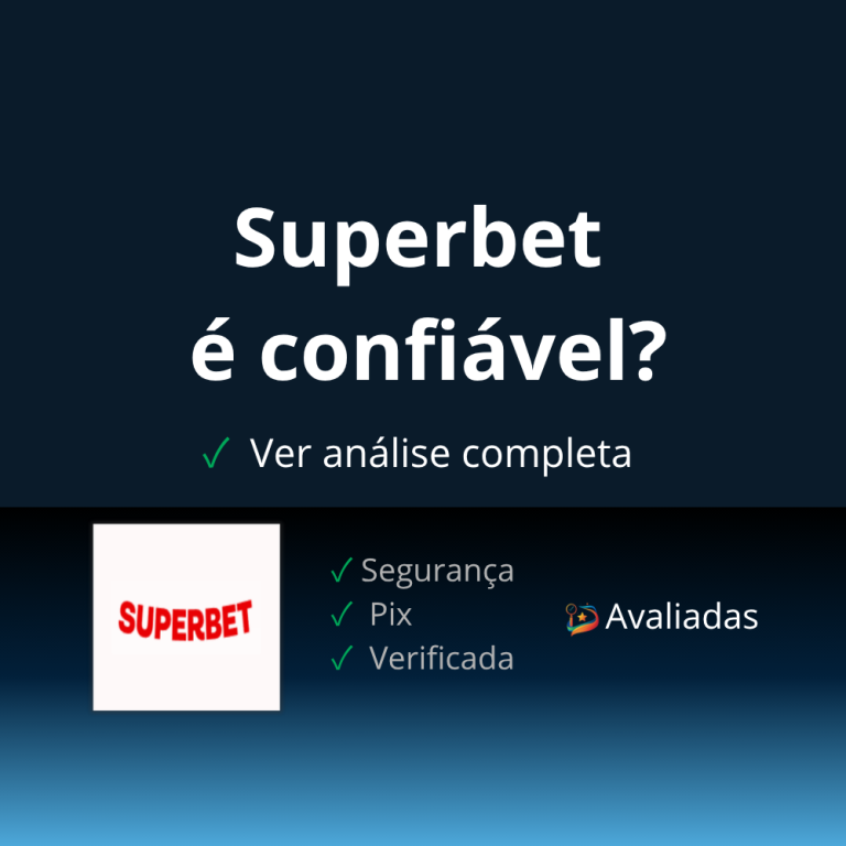 Superbet é confiável no Brasil análise de segurança e Pix.